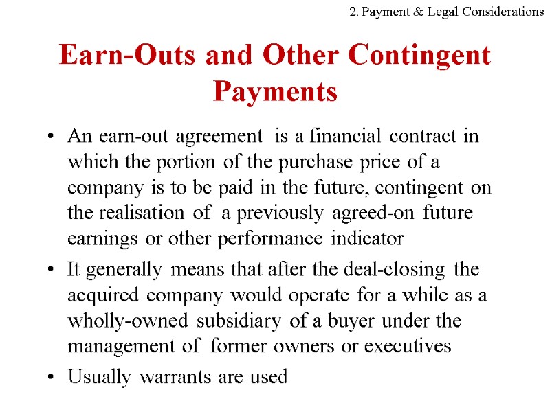 Earn-Outs and Other Contingent Payments An earn-out agreement  is a financial contract in